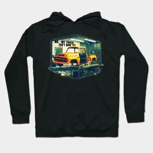 No, My truck isn't done yet funny Auto Enthusiast tee 3 Hoodie